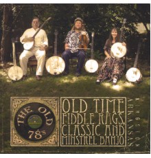 The Old 78's - Old Time Fiddle Rags, Classic and Minstrel Banjo