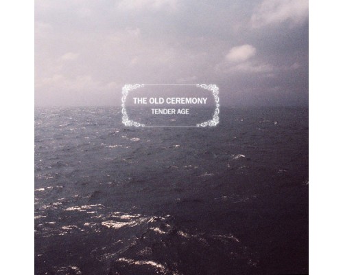 The Old Ceremony - Tender Age