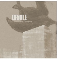 The One Ensemble - Oriole