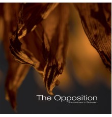 The Opposition - Somewhere In Between