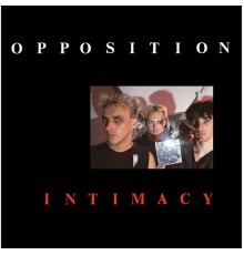 The Opposition - INTIMACY (Remastered)