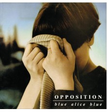 The Opposition - Blue Alice Blue