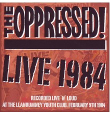 The Oppressed - Live 1984