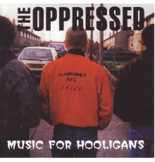 The Oppressed - Music For Hooligans