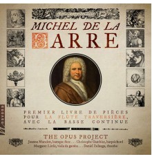 The Opus Project - La Barre: Pièces pour la flûte traversière, Livre 1