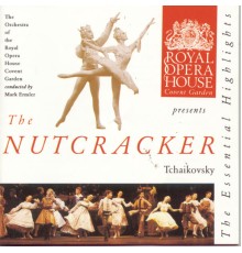 The Orchestra of the Royal Opera House, Covent Garden - Tchaikovsky: The Nutcracker: Highlights