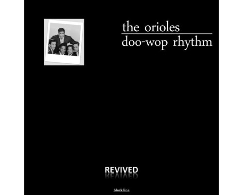 The Orioles - Doo-Wop Rhythm (Remastered)