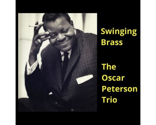 The Oscar Peterson Trio - Swinging Brass The Oscar Peterson Trio - Swinging Brass