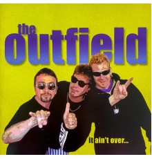 The Outfield - It Ain't Over