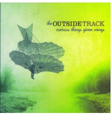The Outside Track - Curious Things Given Wings
