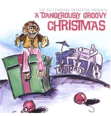 The Outtengrand Orchestra - A Dangerously Groovy Christmas