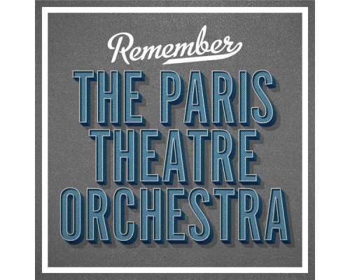 The Paris Theatre Orchestra - Remember