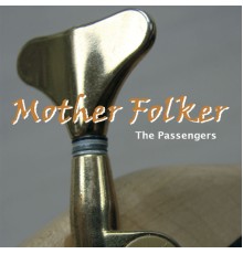 The Passengers - Mother Folker