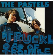 The Pastels - Truckload of Trouble