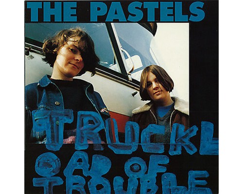 The Pastels - Truckload of Trouble