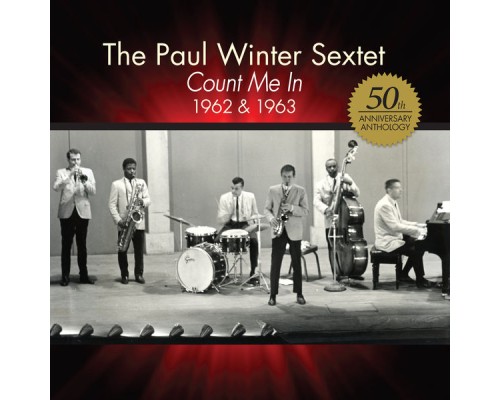 The Paul Winter Sextet - Count Me in: 1962 & 1963 The Paul Winter Sextet - Count Me in: 1962 & 1963