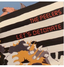 The Peelers - Let's Detonate