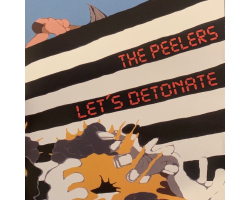 The Peelers - Let's Detonate