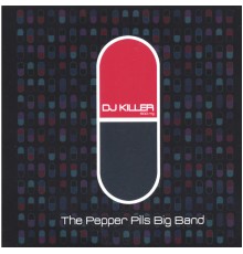 The Pepper Pills Big Band - Dj Killer
