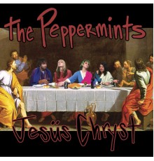 The Peppermints - Jesüs Chryst