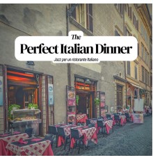 The Perfect Italian Dinner - Jazz Per un Ristorante Italiano