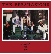 The Persuasions - Comin' At Ya