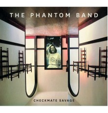 The Phantom Band - Checkmate Savage