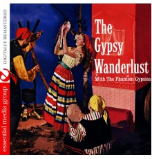 The Phantom Gypsies - The Gypsy Wanderlust (Digitally Remastered)