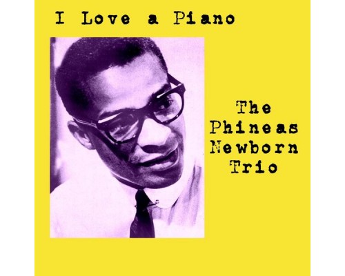 The Phineas Newborn Trio - I Love a Piano