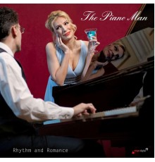 The Piano Man - Rhythm and Romance