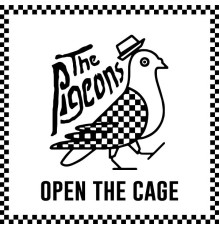 The Pigeons - Open the Cage