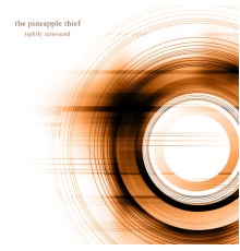 The Pineapple Thief - Tightly Unwound