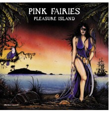 The Pink Fairies - Pleasure Island