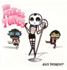 The Pinker Tones - Mais Pourquois?