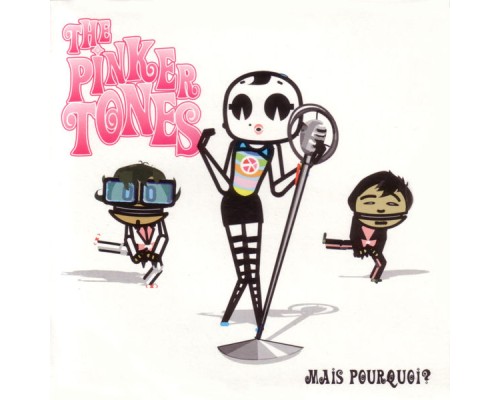 The Pinker Tones - Mais Pourquois?