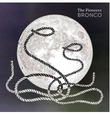 The Pioneers - Bronco