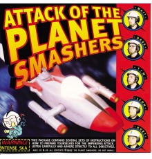The Planet Smashers - Attack of the Planet Smashers