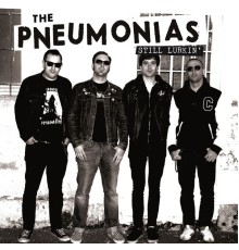 The Pneumonias - Still Lurkin'