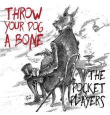 The Pocket Players - Throw Your Dog a Bone