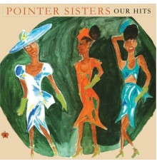 The Pointer Sisters - Our Hits