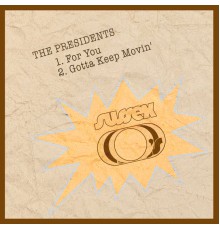 The Presidents - For You / Gotta Keep Movin'