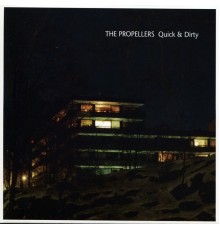 The Propellers - Quick & Dirty