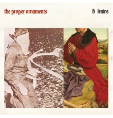 The Proper Ornaments - Six Lenins