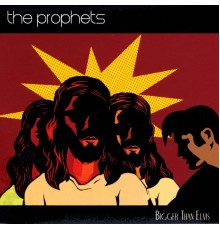 The Prophets - Bigger Than Elvis