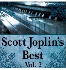 The Ragtime Rags - Scott Joplin’s Best, Vol. 2