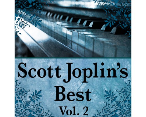 The Ragtime Rags - Scott Joplin’s Best, Vol. 2