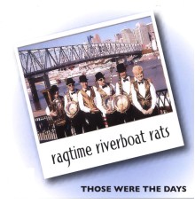 The Ragtime Riverboat Rats - Those Were The Days