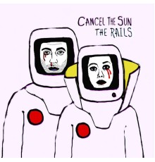 The Rails - Cancel the Sun