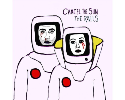 The Rails - Cancel the Sun