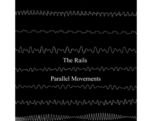 The Rails - Parallel Movements